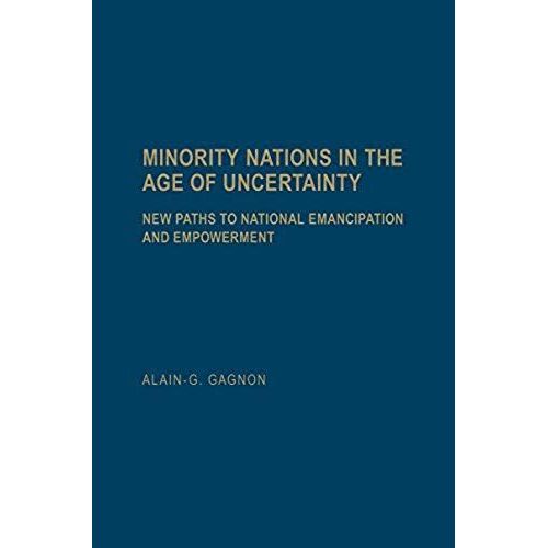 Minority Nations In The Age Of Uncertainty   de Alain G. Gagnon  Format Reli 