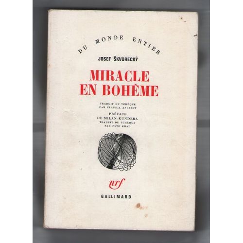 Miracle En Bohme, Josef Skvorecky, Traduit Du Tchque Par Claudia Ancelot, Prface De Milan Kundera, Du Monde Entier, Nrf Gallimard   de Josef Skvorecky  Format Broch 