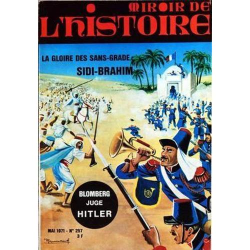 Miroir De L'histoire N 257 Du 01/05/1971 - La Gloire Des Sans-Grade / Sidi-Brahim - Blomberg Juge Hitler