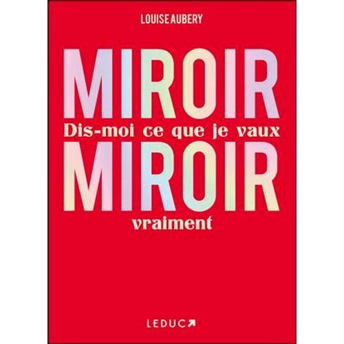 Miroir, Miroir Dis-Moi Ce Que Je Vaux Vraiment  