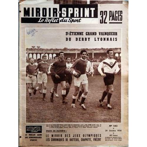 Miroir Sprint N 543 Du 29/10/1956 - St-Etienne Grand Vainqueur Du Derby Lyonnais  -  Le Miroir Des Jeux Olympiques  -  Les Chroniques De Batteux, Chapatte, Frezot  -  Au Vel' D'hiv' Comme Au Tour De Lombardie - 1. Darrigade - 2. Coppi.