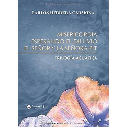 Misericordia, Esperando El Diluvio Y El Seor Y La Seora Pit: Triloga Acutica   de HERRERA, CARLOS  Format Broch 