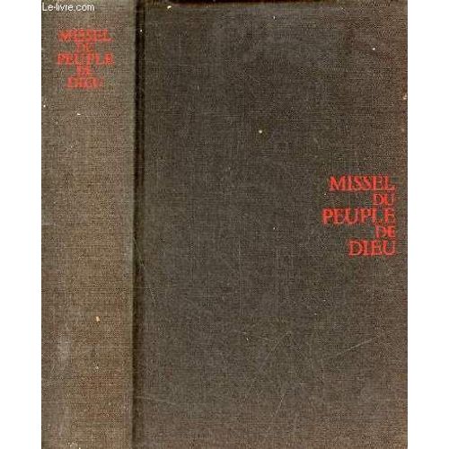 Missel Du Peuple De Dieu Un Guide Pour La Prire Personnelle Et En Groupe Pour La Clbration Eucharistique Pour La Lecture De La Parole De Dieu Pour La Mditation Du Message Chrtien.   de Collectif 