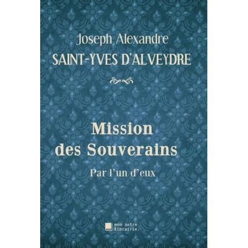 Mission Des Souverains   de Joseph Alexandre Saint-Yves d'Alveydre