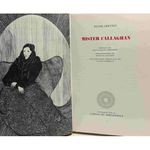 Mister Callaghan - Prface De Brochier Bibliographie De Lacassin Illustrations Originales De Claude Hermann - Les Chefs D'oeuvres Du Roman Policier   de peter cheyney 