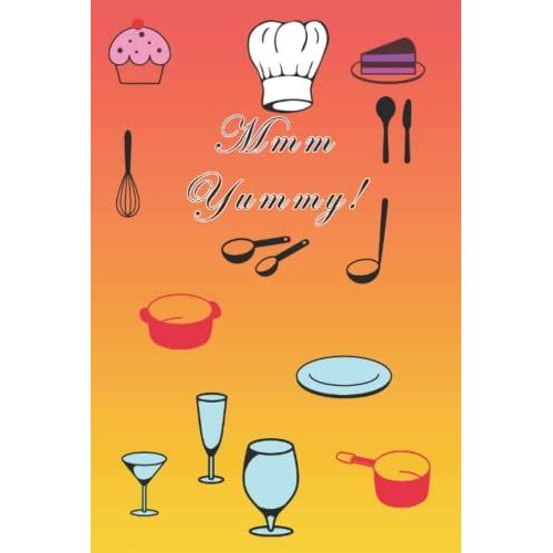 Mmm Yummy: Blank Recipe Book To Write In Your Own Recipes, Blank Cookbook Recipes & Notes   de Design, Tushee  Format Broch 