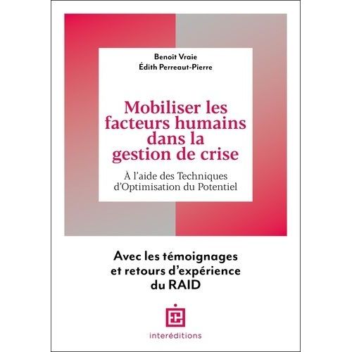 Mobiliser Les Facteurs Humains Dans La Gestion De Crise - A L'aide Des Techniques D'optimisation Du Potentiel - Avec Les Tmoignages Et Retours D'exprience Du Raid    Format Beau livre 