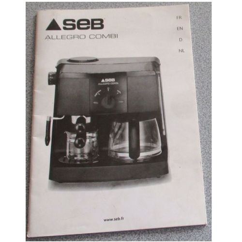 Mode d'emploi de la cafetire expresso Allegro Combi Seb- Description, consignes de scurit et mode d'emploi -15x21cm-44 pages dont 14 en franais (3 autres langues)