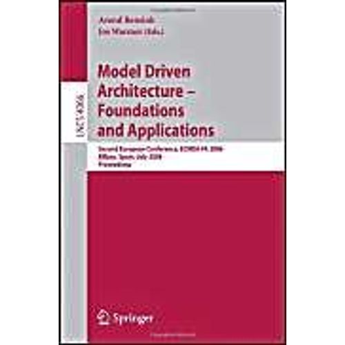 Model-Driven Architecture - Foundations And Applications: Second European Conference, Ecmda-Fa 2006, Bilbao, Spain, July 10-13, 2006, Proceedings (Lecture ... / Programming And Software Engineering)    Format Poche 
