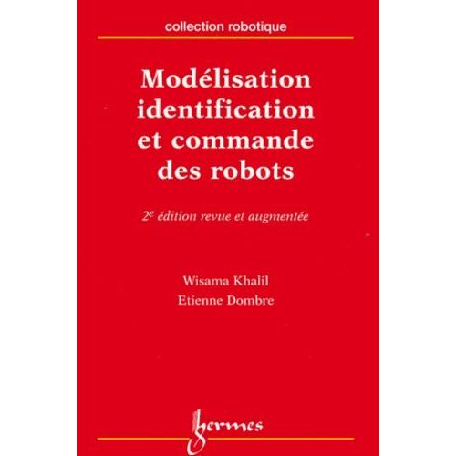 Modelisation Identification Et Commande Des Robots - 2eme Edition Revue Et Augmentee   de Dombre Etienne  Format Broch 
