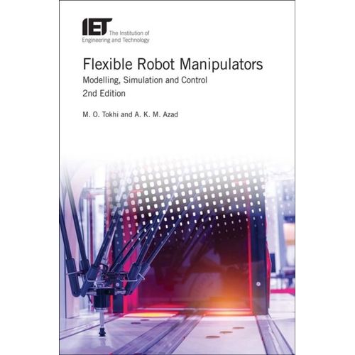 Flexible Robot Manipulators: Modelling, Simulation And Control    Format Reli 