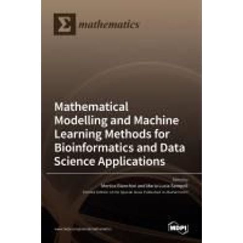 Modelling And Machine Learning Methods For Bioinformatics And Data Science Applications    Format Reli 