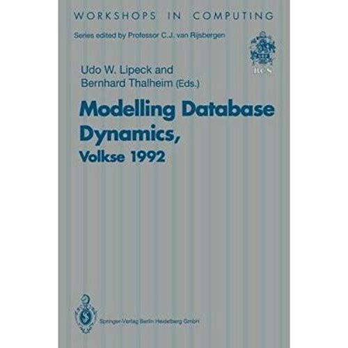 Modelling Database Dynamics: Selected Papers From The Fourth International Worskshop On Foundations Of Models And Languages For Data And Objects, Vol (Workshops In Computing)    Format Broch 