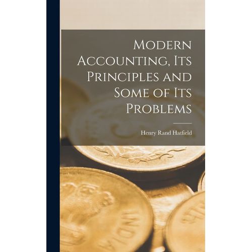 Modern Accounting, Its Principles And Some Of Its Problems    Format Reli 