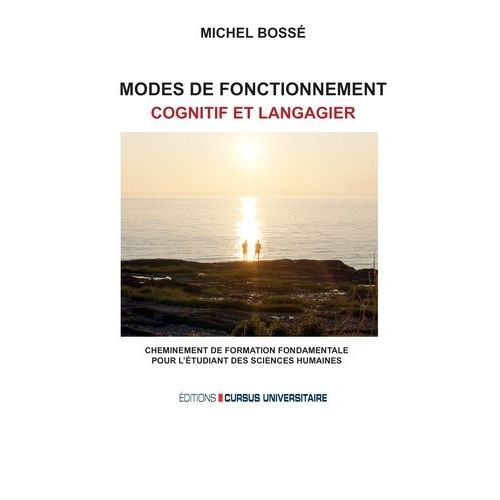 Modes De Fonctionnement Cognitif Et Langagier - Cheminement De Formation Fondamentale Pour L'tudiant Des Sciences Humaines   de Boss Michel  Format Beau livre 