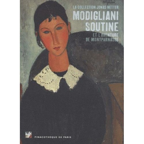 Modigliani, Soutine Et L'aventure De Montparnasse - La Collection Jonas Netter - Pinacothque De Paris, 4 Avril 2012 - 9 Septembre 2012   de marc restellini  Format Broch 