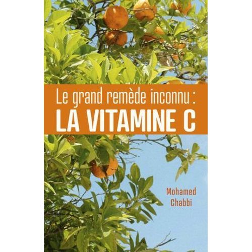 Le Grand Remde Inconnu : La Vitamine C  