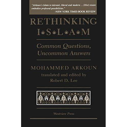 Rethinking Islam: Common Questions, Uncommon Answers   de mohammed arkoun  Format Broch 