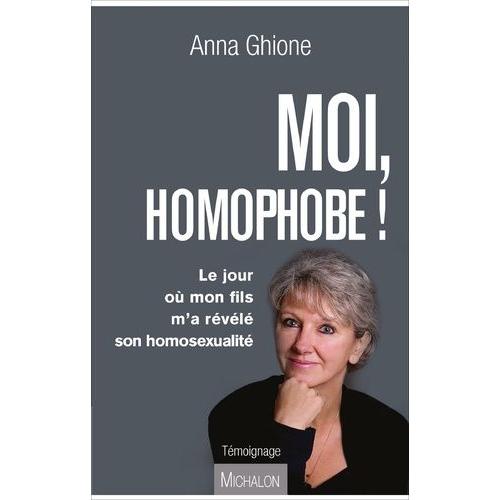 Moi, Homophobe ! - Le Jour Ou Mon Fils M'a Rvl Son Homosexualit   de Ghione Anna  Format Broch 