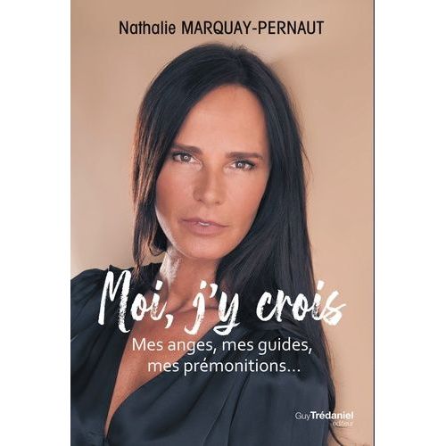 Moi, J'y Crois - Mes Anges, Mes Guides, Mes Prmonitions    Format Grand Format 