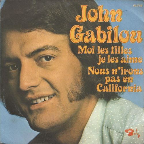 Moi Les Filles Je Les Aime (Mya Simille / Michel Delancray / Jimmy Walter) 2'31  /  Nous N'irons Pas En California ( Mya Simille / Michel Delancray / Albert Hammond / Milke Hazelwood) 3'12 - John Gabilou