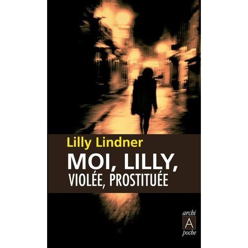 Moi, Lilly, Viole, Prostitue   de Lindner Lilly  Format Broch 