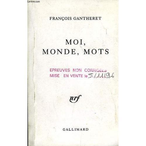 Moi, Monde, Mots de Franois Gantheret