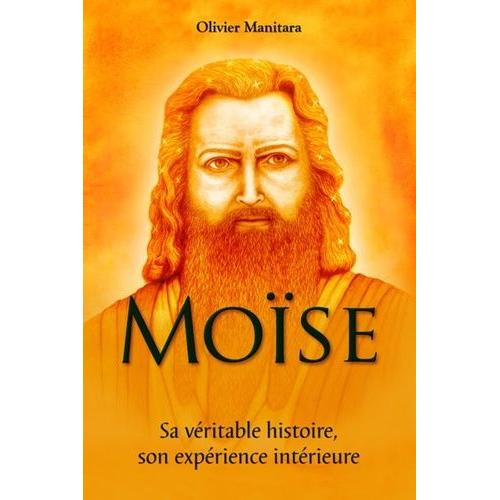 Mose - Sa Vritable Histoire, Son Exprience Intrieure   de olivier manitara  Format Beau livre 
