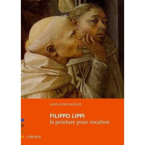 Filippo Lippi - La Peinture Pour Vocation   de Molini Anne-Sophie  Format Broch 
