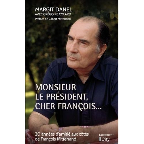 Monsieur Le Prsident, Cher Franois - 20 Annes D'amiti Aux Cts De Franois Mitterrand    Format Grand Format 