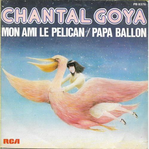 Mon Ami Le Pelican/Papa Ballon - Chantal Goya