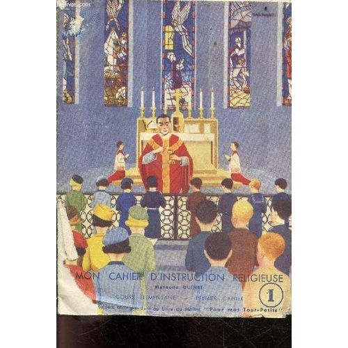 Mon Cahier D Instruction Religieuse N1 - Cours Elementaire, Premier Cahier - Methode Quinet - Pour Mes Tout-Petits   
