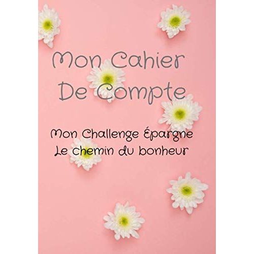 Mon Cahier De Compte: Mon Challenge pargne-Le Chemin Du Bonheur. Livre Journal De Tenue De Compte Mensuelle Et De Budget Familiale. Format B5. Simple, Facile , 2 Pages Par Mois. Montant Objectif D'p   de Lily Edition, Rose  Format Broch 