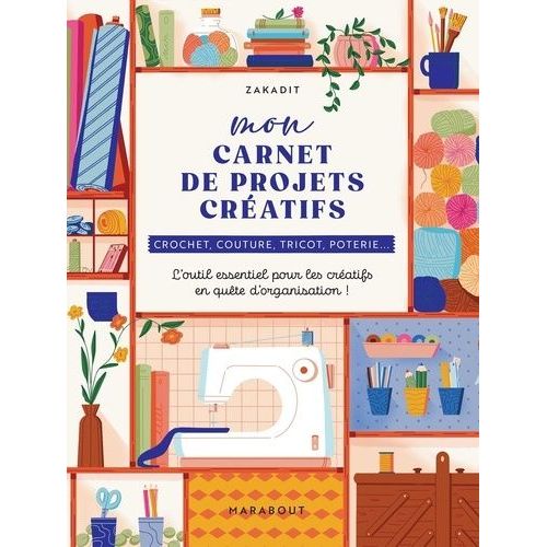 Mon Carnet De Projets Cratifs - Crochet, Couture, Tricot, Poterie - L'outil Essentiel Pour Les Cratifs En Qute D'organisation !    Format Beau livre 