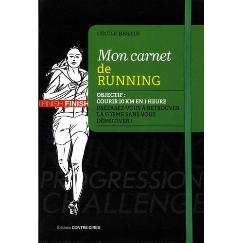 Mon Carnet De Running - Objectif : Courir 10 Km En 1 Heure Dans Les 6 Mois - Prparez-Vous  Retrouver La Forme Sans Vous Dmotiver !   de ccile bertin  Format Beau livre 