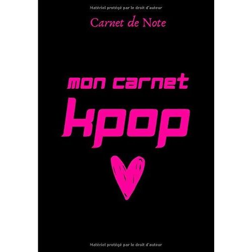 Mon Carnet Kpop: Carnet De Notes Lign / Kpop Carnet De Notes / Carnet Super Mignon Des Fan Du Kpop Fera Le Cadeau Parfait / Journal Intime Pour Fans De Kpop, Core, Dramas Corens   de Edition, Mon kpop  Format Broch 