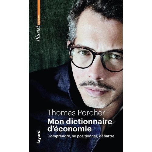 Mon Dictionnaire D'conomie - Comprendre, Se Positionner, Dbattre    Format Poche 
