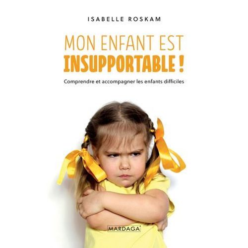 Mon Enfant Est Insupportable !  