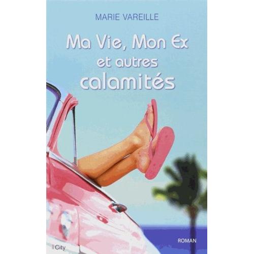 Ma Vie, Mon Ex Et Autres Calamits   de Vareille Marie  Format Beau livre 