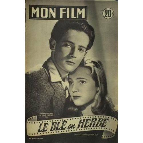 Mon Film N 404 Du 19/05/1954 - Le Ble En Herbe De Colette Pierre Michel Beck Nicole Berger Edwige Feuillere Les Revoltes De Lomanach Dany Robin Amedeo Nazzari Michele Philippe - Portrait Sur 2 Pages