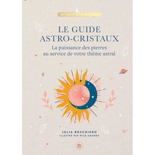 Mon Guide Astro Et Cristaux   de Boschiero Julia  Format Beau livre 