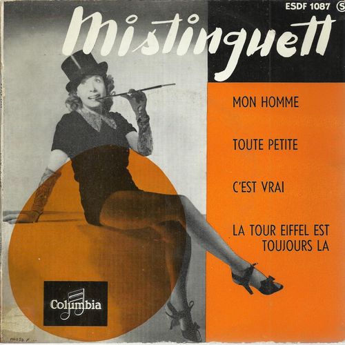 Mon Homme (A. Willemetz - J. Charles - M. Yvain) - Toute Petite (A. Decaye - E. Deloire) / C'est Vrai (A. Willemetz - Oberfeld) - La Tour Eiffel Est Toujours La (F. Lienas - M. Lanjean)  - Mistinguett