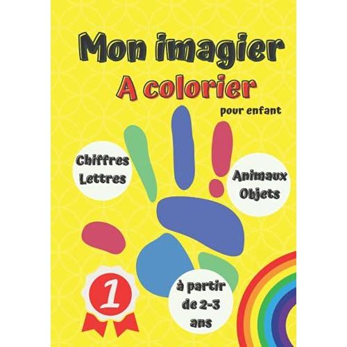 Mon Imagier  Colorier: Cahier Broch 100 Pages De Coloriages, veil Des Enfants Aux Animaux-Chiffres-Lettres-Objets, Grand Format (A4),  Parir 2-3 Ans (French Edition)   de unknown  Format Broch 