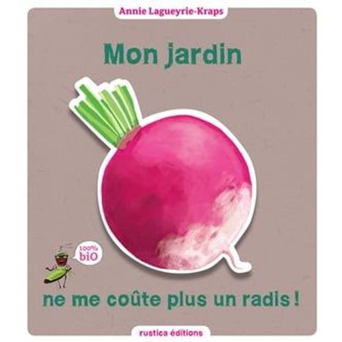 Mon Jardin Ne Me Cote Plus Un Radis !  