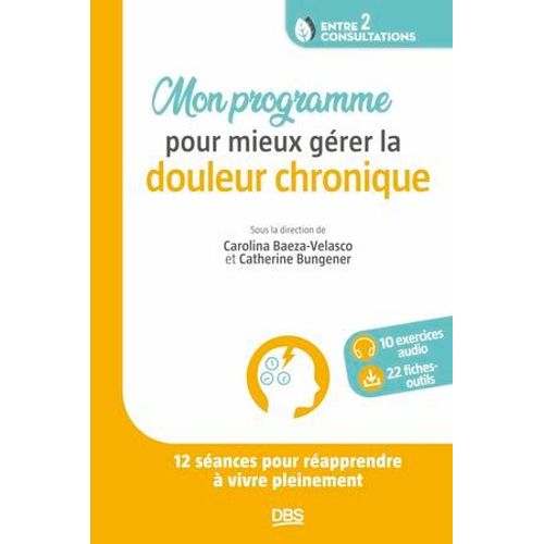 Mon Programme Pour Mieux Grer La Douleur Chronique  