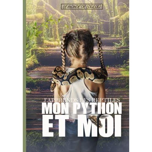 Mon Python Et Moi / Apprendre Les Reptiles / Le Monde De Loulou: Livre Pour Enfants (8 Ans Et Plus) Sur Le Python Royal   de Design, Jurassic  Format Broch 