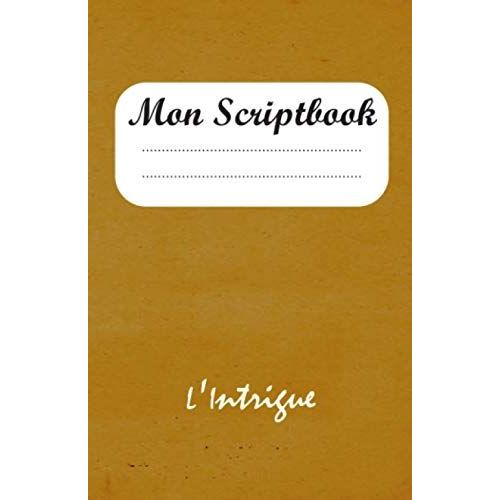 Mon Scriptbook: L'intrigue   de unknown  Format Broch 