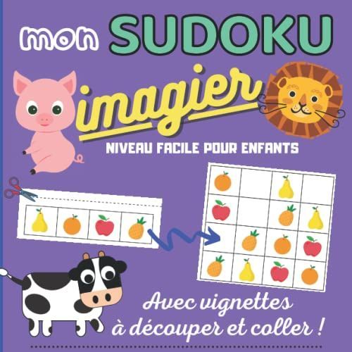 Mon Sudoku Imagier Niveau Facile Pour Enfants: Avec Motifs Animaux, Fruits, Lgumes, Automne, toiles, Nol, Dents, Et Fes,  Dcouper Et Coller   de Editions, Tous Mignons  Format Broch 