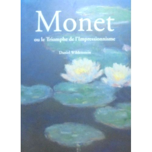 Monet Ou Le Triomphe De L'impressionnisme   de Daniel Wildenstein 