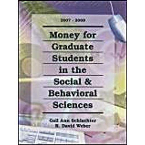 Money For Graduate Students In The Social & Behavioral Sciences 2007-2009 (Money For Graduate Students In The Social And Behavioral Sciences)   de Gail Ann Schlachter; Weber R. David  Format Poche 